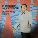 Disc Vinil Theodor Munteanu - Bună Ziua, Iubire-Electrecord-EDE 03708