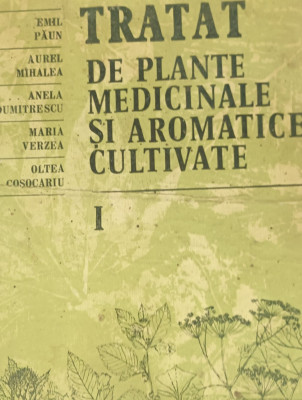 TRATAT DE PLANTE MEDICINALE SI AROMATICE CULTIVATEV VOLUMUL I foto