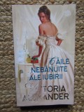 Caile nebanuite ale iubirii &ndash; Victoria Alexander