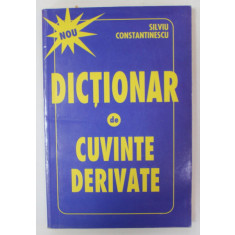 DICTIONAR DE CUVINTE DERIVATE de SILVIU CONSTANTINESCU , ANII &#039;90