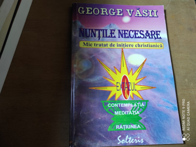 NUNȚILE NECESARE -GEORGE VASII, ED SOLTERIS,180 PAG foto