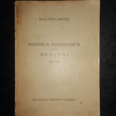 VIRGIL GODEANU - BISERICA DOMNEASCA DIN BUSTENI 1889-1939 (1939, autograf)