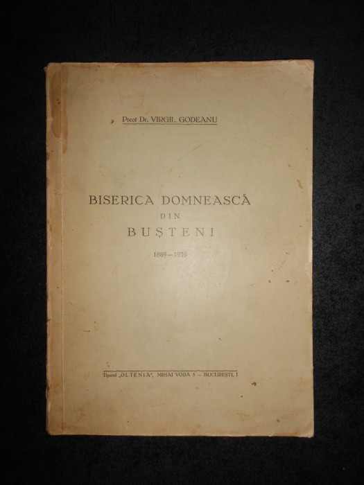 VIRGIL GODEANU - BISERICA DOMNEASCA DIN BUSTENI 1889-1939 (1939, autograf)