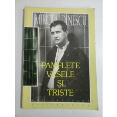 PAMFLETE VESELE SI TRISTE (1990-1996) cu o postfata de &quot; un grup de patrioti din Slobozia &quot; - MIRCEA DINESCU