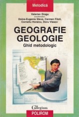 GEOGRAFIE. GEOLOGIE. GHID METODOLOGIC - VALERIAN DRAGU foto