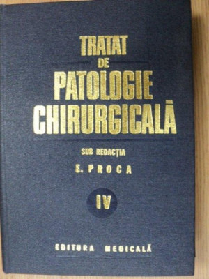 TRATAT DE PATOLOGIE CHIRURGICALA-E. PROCA VOL 4 1983 foto