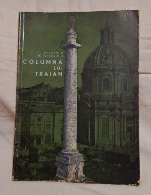 Columna lui Traian - Constantin Daicoviciu, carte veche bogat ilustrata foto