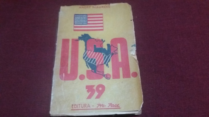 ANDRE MAUROIS - USA 39 JURNAL DE CALATORIE 1945