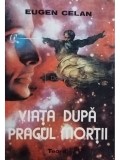 Eugen Celan - Viata dupa pragul mortii (Editia: 1993)