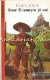 Cumpara ieftin Doar Dumnezeu Si Noi - Michel Folco, Humanitas, 1992, Roman, Beletristica, Editie Brosata