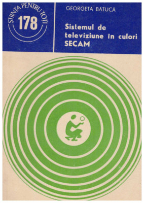 Georgeta Batuca - Sistemul de televiziune in culori SECAM - 130575 foto