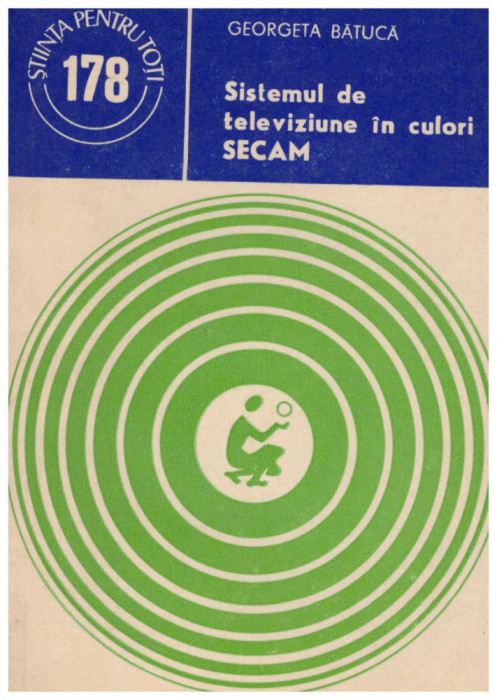 Georgeta Batuca - Sistemul de televiziune in culori SECAM - 130575
