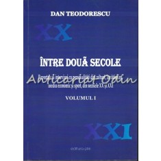 Intre Doua Secole I - Dan Teodorescu