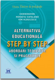 Alternativa educationala Step by Step: Abordari teoretice si pragmatice | Horatiu Catalano, Ion Albulescu