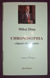 MIHAI DINU - CHRONOSOPHIA * CHIPURI ALE TIMPULUI