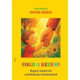 Fogd a kezem! - Magyar n&eacute;pmes&eacute;k csal&aacute;doknak, katek&eacute;t&aacute;knak