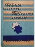 V. Dogaru - Manualul sculerului pentru prelucrarea lemnului (editia 1987)