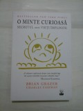 O MINTE CURIOASA - SECRETUL UNEI VIETI IMPLINITE - BRIAN GRAZER/ CHARLES FISHMAN