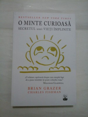O MINTE CURIOASA - SECRETUL UNEI VIETI IMPLINITE - BRIAN GRAZER/ CHARLES FISHMAN foto
