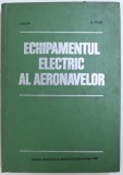 ECHIPAMENTUL ELECTRIC AL AERONAVELOR- I. ARON SI V. PAUN , BUC. 1980