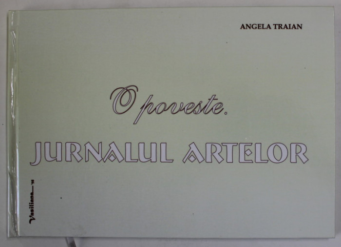O POVESTE . JURNALUL ARTELOR de ANGELA TRAIAN , 2014