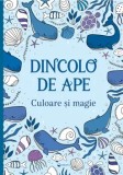 Dincolo de ape. Culoare si magie/***, Kreativ