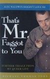 That's Mr. Faggot to You. Further Trials from My Queer Life - Michael Thomas Ford