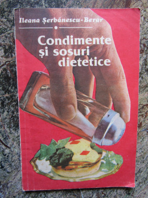 Condimente Si Sosuri Dietetice - Ileana Serbanescu-Berar foto