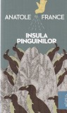 Anatole France - Insula pinguinilor, roman clasic, 2010, coperti brosate, stare buna, format 10x18 cm, limba romana