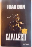 CAVALERII , EDITIA A II - A de IOAN DAN , 2004