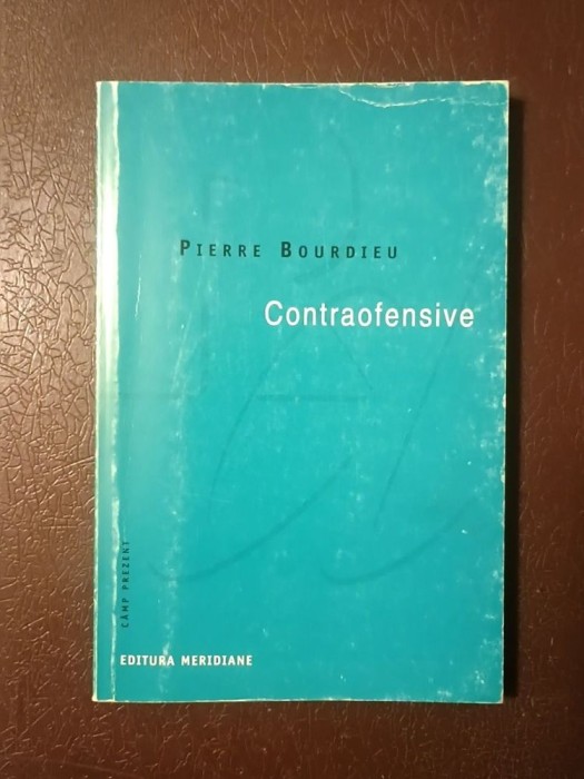 Pierre Bourdieu - Contraofensive. Argumente &icirc;n sprijinul rezistenței &icirc;mpotriva invaziei neoliberale (cu sublinieri)