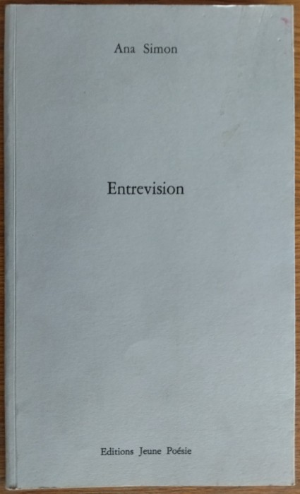 ANA GIUGARIU SIMON (STANICA): ENTREVISION (VERSURI + TEATRU / GENEVA, 1985) [DEDICATIE / AUTOGRAF] [LIMBA FRANCEZA]