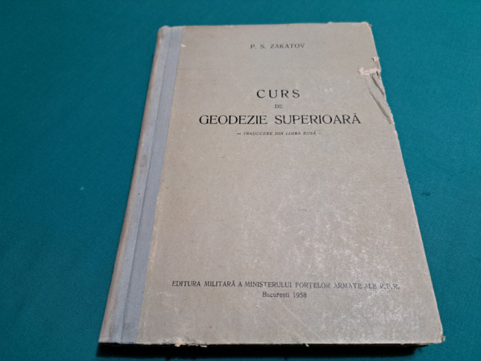 CURS DE GEODEZIE SUPERIOARĂ / P.S.ZAKATOV / 1958 *