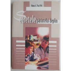 Secretele parintelui deplin &ndash; Nancy L. van Pelt