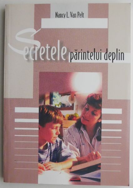 Secretele parintelui deplin &ndash; Nancy L. van Pelt