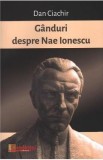 Ganduri despre Nae Ionescu - Dan Ciachir