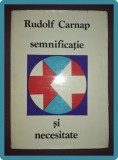 Carnap - Semnificatie si Necesitate (Filosofie, 1972, Dacia) Stare Buna