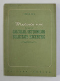 METODE NOI PENTRU CALCULUL SECTIUNILOR SOLICITATE EXECENTRIC de ION M. MIU , 1956