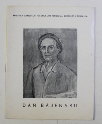 DAN BAJENARU , CATALOG DE EXPOZITIE , GALERIILE &amp;#039; ORIZONT &amp;#039; , BUCURESTI , IULIE - AUGUST , 1972 foto