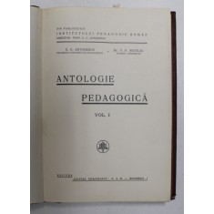 ANTOLOGIE PEDAGOGICA , VOLUMUL I de G.G. ANTONESCU si V.P. NICOLAU , EDITIE INTERBELICA