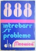 888 DE INTREBARI SI PROBLEME DIN MECANICA ( DUPA PROGRAMA DE ADMITERE IN INVATAMANTUL SUPERIOR ) de ILIE N. CONSTANTINESCU ...VASILE Z. IUSAN , 1979
