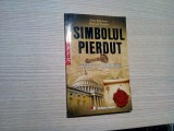 SIMBOLUL PIERDUT - Dan Burstein, Arne de Keijzer - 2010, 334 p.