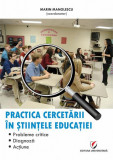 Practica cercetării &icirc;n științele educației - Paperback brosat - Marin Manolescu - Universitară