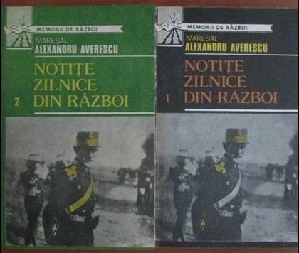 Notite zilnice din razboi, vol. 1-2 Alexandru Averescu