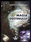 Magia Destinului - Iorgu Galateanu, Cronedit, 2016, Roman, 502 pagini