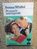 Pe urmele unei legende - Ivonne Whittal