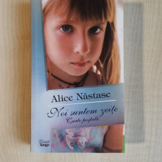 Alice Nastase – Noi suntem zeite. Carte postala (Cartile Tango, 2008)