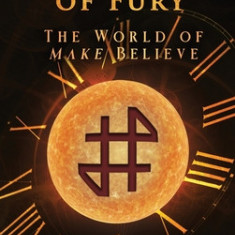 The Gospel of Fury: The World of Make Believe