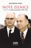 Cumpara ieftin Note zilnice. Vol. 1: Consilier preziden&Aring;&pound;ial: (1990-1992)