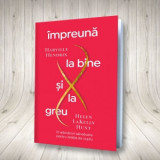 Impreuna la bine si la greu. 10 adevaruri salvatoare pentru relatia de cuplu - Harville Hendrix, Helen LaKelly Hunt